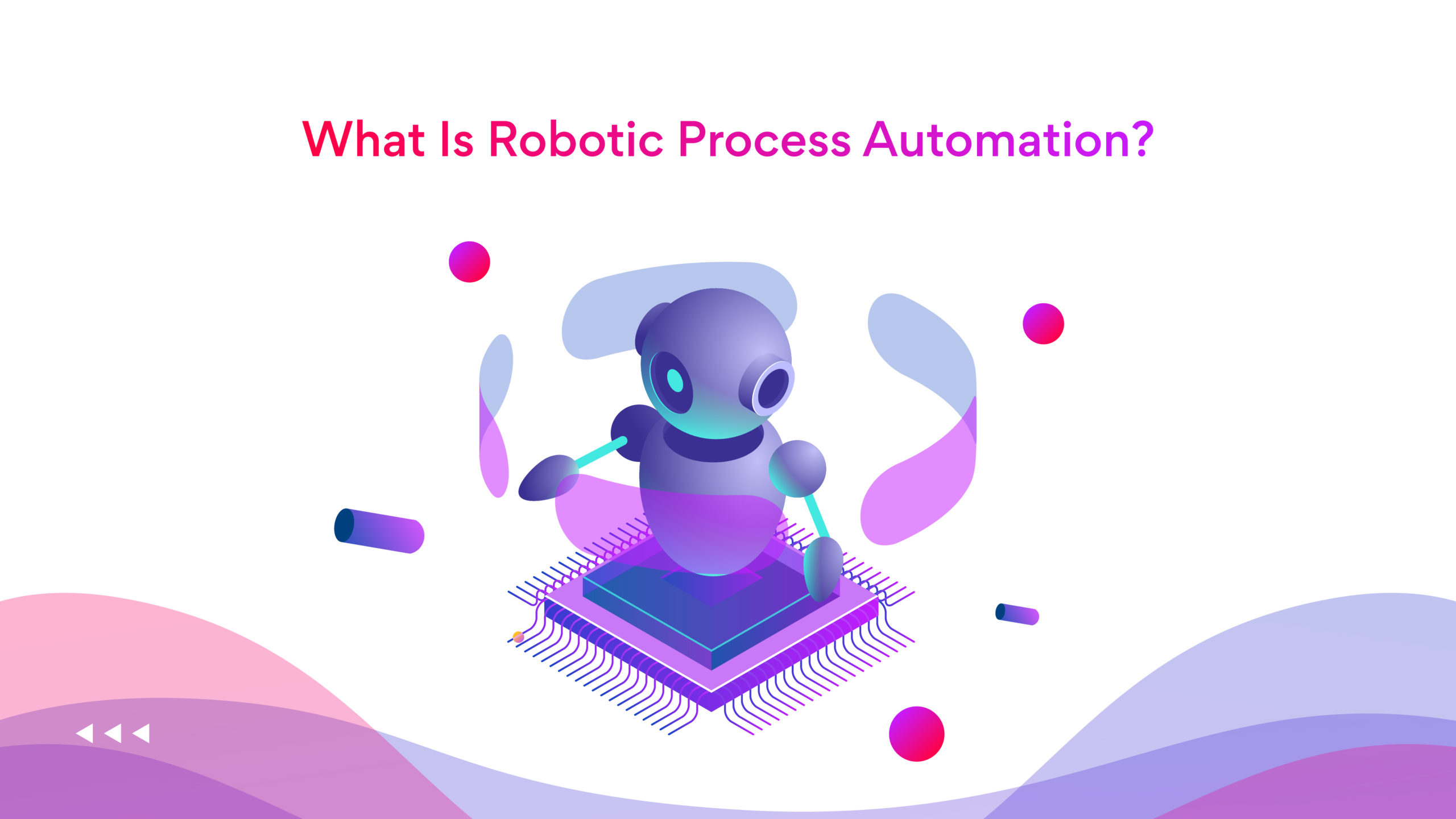 Robotic Process Automation or RPA