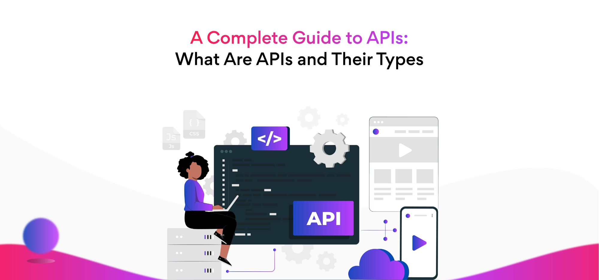 A complete guide to APIs